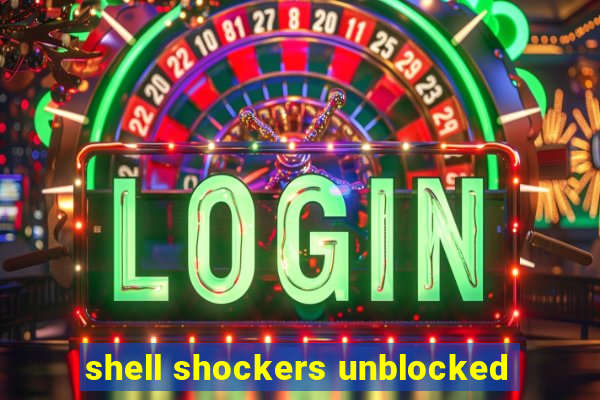 shell shockers unblocked